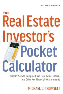 Der Taschenrechner des Immobilieninvestors: Einfache Wege zur Berechnung von Cashflow, Wert, Rendite und anderen wichtigen Finanzkennzahlen - The Real Estate Investor's Pocket Calculator: Simple Ways to Compute Cash Flow, Value, Return, and Other Key Financial Measurements
