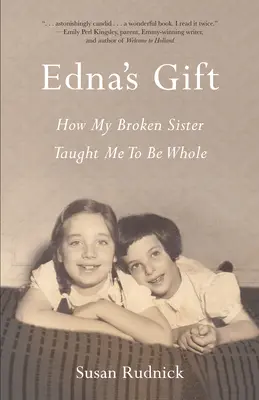 Ednas Geschenk: Wie meine gebrochene Schwester mich lehrte, ganz zu sein - Edna's Gift: How My Broken Sister Taught Me to Be Whole
