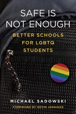 Sicher ist nicht genug: Bessere Schulen für LGBTQ-Schüler - Safe Is Not Enough: Better Schools for LGBTQ Students