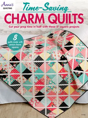 Zeitsparende Quilts mit Charme - Time-Saving Charm Quilts