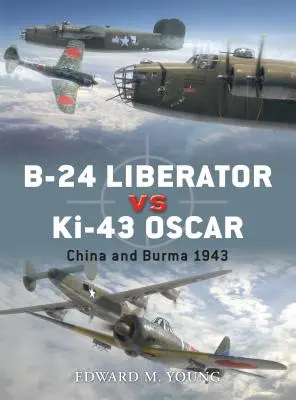 B-24 Liberator vs. Ki-43 Oscar: China und Birma 1943 - B-24 Liberator Vs Ki-43 Oscar: China and Burma 1943