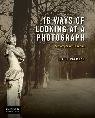 16 Arten, ein Foto zu betrachten: Zeitgenössische Theorien - 16 Ways of Looking at a Photograph: Contemporary Theories