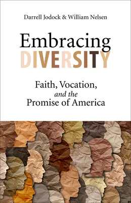 Umarmung der Vielfalt: Glaube, Berufung und das Versprechen von Amerika - Embracing Diversity: Faith, Vocation, and the Promise of America