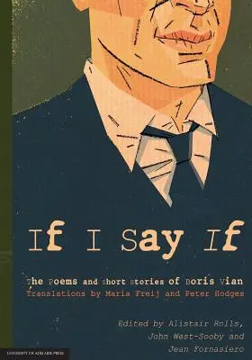 Wenn ich sage, wenn: Die Gedichte und Kurzgeschichten von Boris Vian - If I Say If: The Poems and Short Stories of Boris Vian