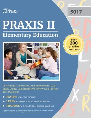 Praxis II Elementary Education Curriculum, Instruction, and Assessment (5017) Study Guide: Umfassende Wiederholung mit Übungstestfragen - Praxis II Elementary Education Curriculum, Instruction, and Assessment (5017) Study Guide: Comprehensive Review with Practice Test Questions