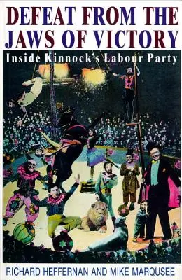 Die Niederlage aus den Fängen des Sieges - Einblicke in Kinnocks Labour Party - Defeat from the Jaws of Victory - Inside Kinnock's Labour Party