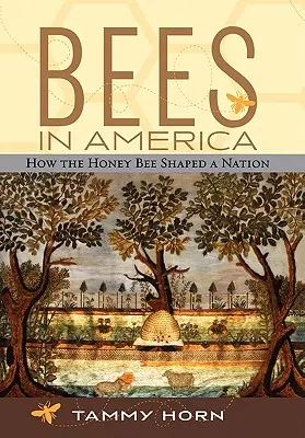 Bienen in Amerika: Wie die Honigbiene eine Nation geformt hat - Bees in America: How the Honey Bee Shaped a Nation