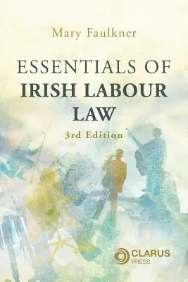 Grundzüge des irischen Arbeitsrechts - 3. Auflage - Essentials of Irish Labour Law - 3rd Edition