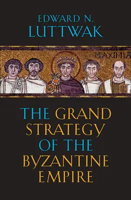 Die große Strategie des Byzantinischen Reiches - The Grand Strategy of the Byzantine Empire