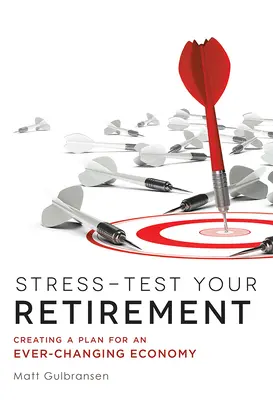 Stress-Test für Ihren Ruhestand: Ein Plan für eine sich ständig ändernde Wirtschaft - Stress-Test Your Retirement: Creating a Plan for an Ever-Changing Economy