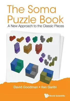 Soma Puzzle Buch, Das: Eine neue Herangehensweise an die klassischen Puzzleteile - Soma Puzzle Book, The: A New Approach to the Classic Pieces