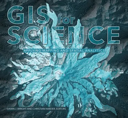 GIS für die Wissenschaft, Band 1: Anwendung von Kartierung und räumlicher Analytik - GIS for Science, Volume 1: Applying Mapping and Spatial Analytics