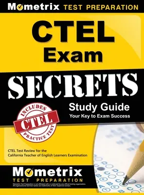 CTEL Exam Secrets Study Guide: CTEL Test Review for the California Teacher of English Learners Examination