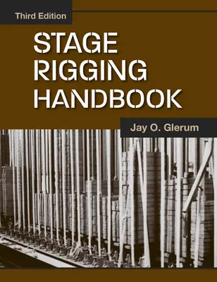 Stage Rigging Handbook, Dritte Ausgabe - Stage Rigging Handbook, Third Edition