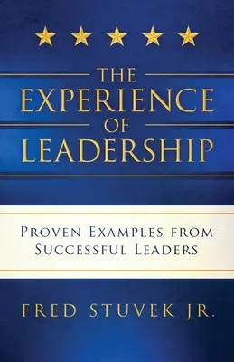 Die Erfahrung der Führung: Bewährte Beispiele von erfolgreichen Führungskräften - The Experience of Leadership: Proven Examples from Successful Leaders