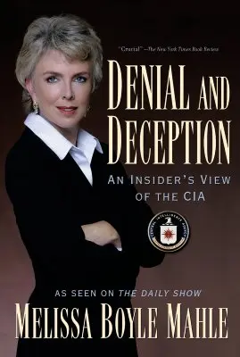 Verleugnung und Täuschung: Der Blick eines Insiders auf die CIA - Denial and Deception: An Insider's View of the CIA