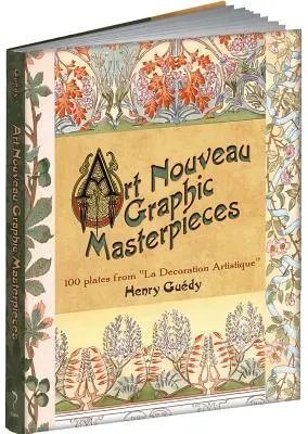 Grafische Meisterwerke des Jugendstils: 100 Tafeln aus La Decoration Artistique - Art Nouveau Graphic Masterpieces: 100 Plates from La Decoration Artistique