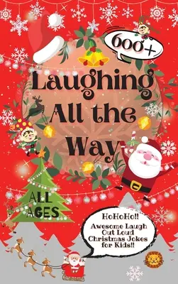 Lachen bis zum Abwinken: 600+ fantastische Weihnachtswitze für Kinder, über die man lauthals lachen kann - Laughing All the Way: 600+ Awesome Laugh Out Loud Christmas Jokes for Kids