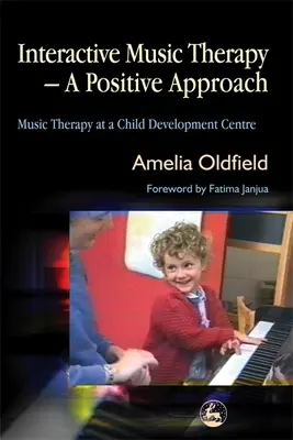 Interaktive Musiktherapie - ein positiver Ansatz: Musiktherapie in einem Kinderentwicklungszentrum - Interactive Music Therapy - A Positive Approach: Music Therapy at a Child Development Centre