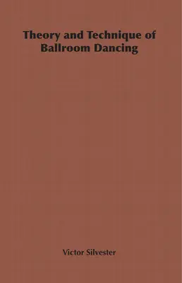 Theorie und Technik des Gesellschaftstanzes - Theory and Technique of Ballroom Dancing