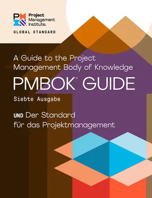 Ein Leitfaden zum Project Management Body of Knowledge (Pmbok(r) Guide) - Siebte Ausgabe und der Standard für Projektmanagement - A Guide to the Project Management Body of Knowledge (Pmbok(r) Guide) - Seventh Edition and the Standard for Project Management