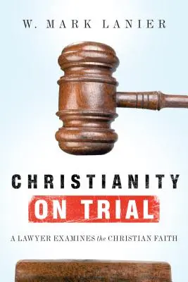 Christentum auf Probe: Ein Jurist untersucht den christlichen Glauben - Christianity on Trial: A Lawyer Examines the Christian Faith