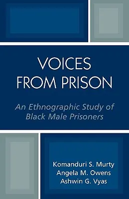 Stimmen aus dem Gefängnis: Eine ethnographische Studie über schwarze männliche Häftlinge - Voices from Prison: An Ethnographic Study of Black Male Prisoners