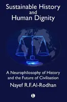 Nachhaltige Geschichte und Menschenwürde: Eine Neurophilosophie der Geschichte und die Zukunft der Zivilisation - Sustainable History and Human Dignity: A Neurophilosophy of History and the Future of Civilisation