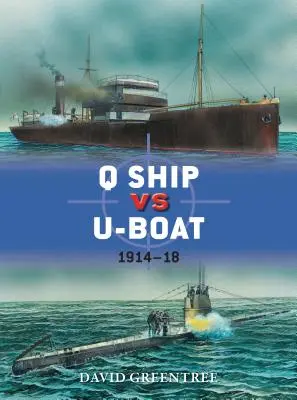 Q-Schiff gegen U-Boot: 1914-18 - Q Ship vs U-Boat: 1914-18