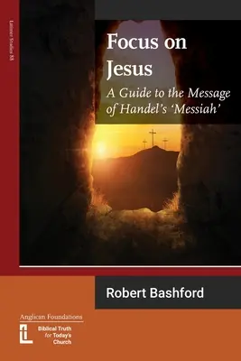 Fokus auf Jesus: Ein Leitfaden zur Botschaft von Händels Messias - Focus on Jesus: A Guide to the Message of Handel's Messiah