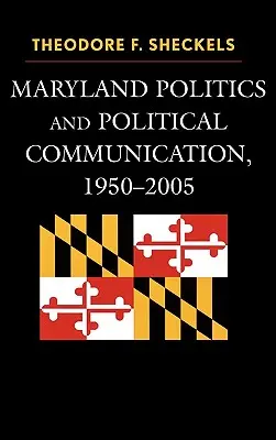 Politik und politische Kommunikation in Maryland, 1950-2005 - Maryland Politics and Political Communication, 1950-2005
