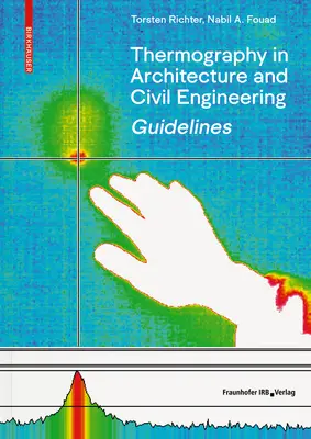 Leitfaden für Thermografie in Architektur und Bauwesen - Theorie, Anwendungsbereiche, praktische Umsetzung - Guidelines for Thermography in Architecture and Civil Engineering - Theory, Application Areas, Practical Implementation