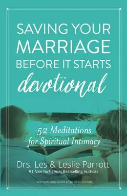 Retten Sie Ihre Ehe, bevor sie anfängt: 52 Meditationen für geistliche Intimität - Saving Your Marriage Before It Starts Devotional: 52 Meditations for Spiritual Intimacy
