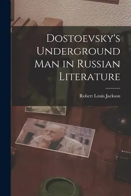Dostojewskis Unterirdischer in der russischen Literatur - Dostoevsky's Underground Man in Russian Literature