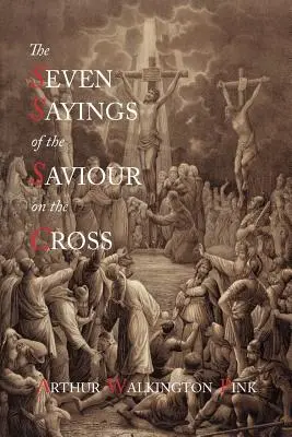 Die sieben Aussprüche des Erlösers am Kreuz - The Seven Sayings of the Saviour on the Cross