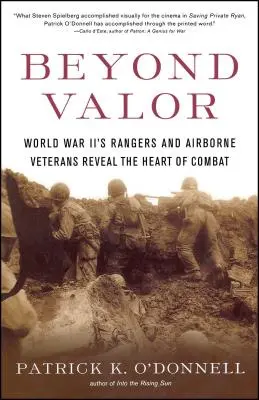 Jenseits der Tapferkeit: Veteranen der Ranger und Fallschirmjäger des Zweiten Weltkriegs enthüllen das Herz des Kampfes - Beyond Valor: World War II's Ranger and Airborne Veterans Reveal the Heart of Combat