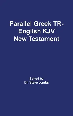 Parallele Greek Received Text und King James Version des Neuen Testaments - Parallel Greek Received Text and King James Version The New Testament