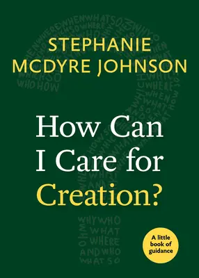 Wie kann ich die Schöpfung bewahren? Ein kleines Buch mit Anleitungen - How Can I Care for Creation?: A Little Book of Guidance