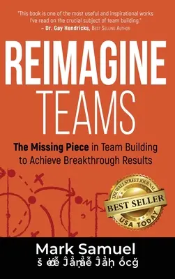Teams neu denken: Das fehlende Stück in der Teambildung, um bahnbrechende Ergebnisse zu erzielen - Reimagine Teams: The Missing Piece in Team Building to Achieve Breakthrough Results