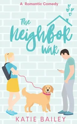 Der Nachbarschaftskrieg: Eine romantische Komödie - The Neighbor War: A Romantic Comedy