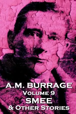 A.M. Burrage - Smee und andere Geschichten: Klassiker des Meisters des Grauens - A.M. Burrage - Smee & Other Stories: Classics From The Master Of Horror