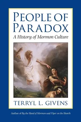 Menschen des Paradoxons: Eine Geschichte der mormonischen Kultur - People of Paradox: A History of Mormon Culture