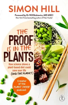 Der Beweis liegt in den Pflanzen: Wie die Wissenschaft zeigt, dass eine pflanzenbasierte Ernährung Ihr Leben (und den Planeten) retten kann - The Proof Is in the Plants: How Science Shows a Plant-Based Diet Could Save Your Life (and the Planet)