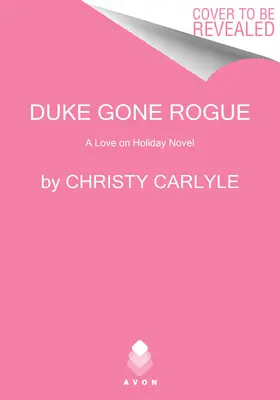 Duke Gone Rogue: Ein Roman über die Liebe im Urlaub - Duke Gone Rogue: A Love on Holiday Novel