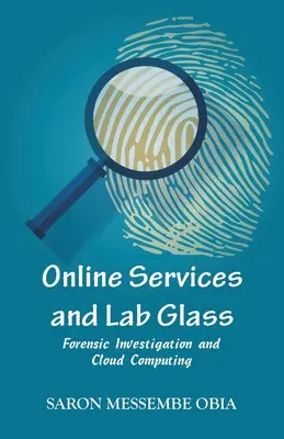 Online-Dienste und Laborglas: Forensische Ermittlungen und Cloud Computing - Online Services and Lab Glass: Forensic Investigation and Cloud Computing