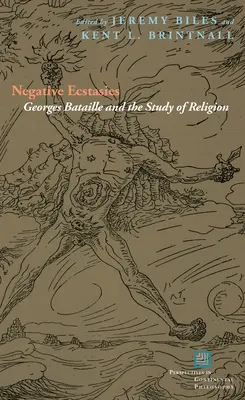 Negative Ekstasen: Georges Bataille und das Studium der Religion - Negative Ecstasies: Georges Bataille and the Study of Religion