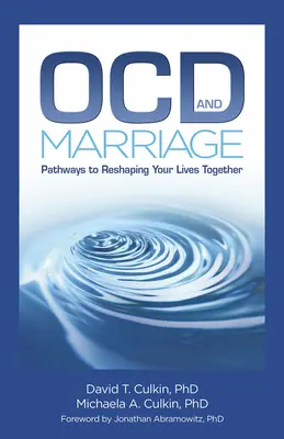 Ocd und Heirat: Wege zur Neugestaltung Ihres gemeinsamen Lebens - Ocd and Marriage: Pathways to Reshaping Your Lives Together