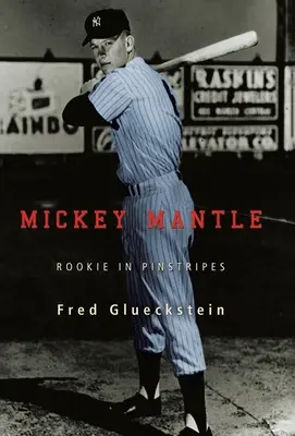 Mickey Mantle: Rookie in Nadelstreifen - Mickey Mantle: Rookie in Pinstripes