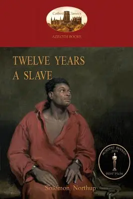 Zwölf Jahre Sklave: Eine wahre Geschichte der schwarzen Sklaverei. mit Originalillustrationen (Aziloth Books) - Twelve Years a Slave: A True Story of Black Slavery. with Original Illustrations (Aziloth Books)