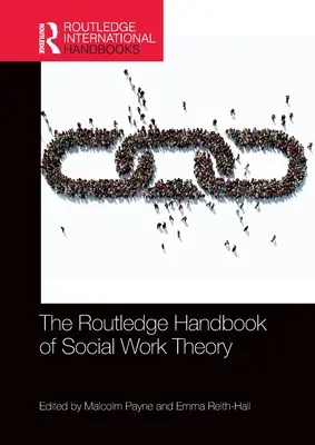 Das Routledge-Handbuch der Theorie der Sozialen Arbeit - The Routledge Handbook of Social Work Theory